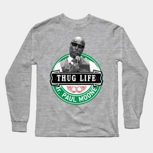 Thug life Mr. Paul Mooney Long Sleeve T-Shirt